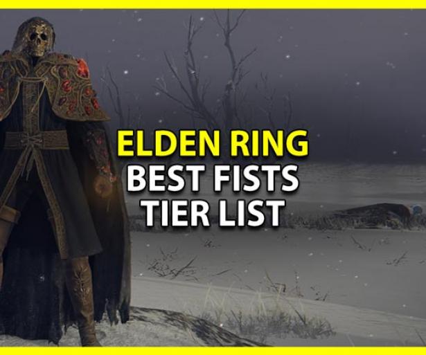 Elden Ring Best Fist Weapons Revealed (All Fist Weapons Ranked Worst To Best)